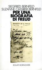 Per una biografia di Freud di Siegfried Bernfeld, Bernfeld Cassirer Suzanne edito da Bollati Boringhieri