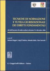 Tecniche di normazione e tutela giurisdizionale dei diritti fondamentali. Atti dell'incontro di studi (Messina, 14 dicembre 2006) edito da Giappichelli