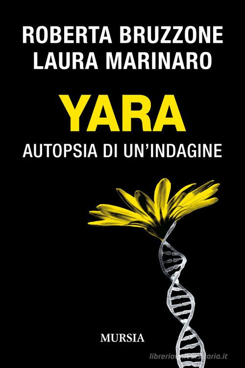Yara. Autopsia di un'indagine di Roberta Bruzzone, Laura Marinaro -  9788842566212 in Reati e criminologia