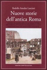 Nuove storie dell'antica Roma di Rodolfo Lanciani edito da Newton Compton