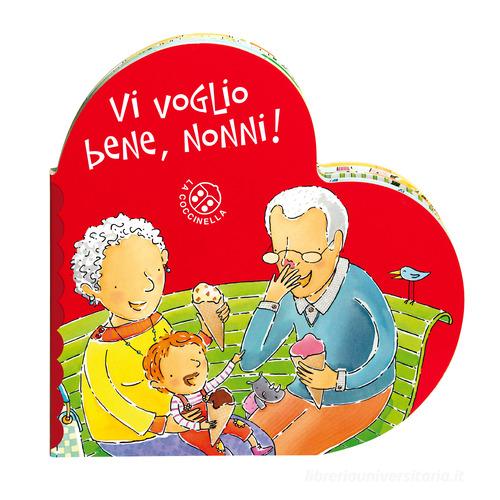 Vi voglio bene, nonni! Ediz. a colori di Donata Montanari edito da La Coccinella