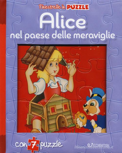 Alice nel paese delle meraviglie. Finestrelle in puzzle di Claudio Cernuschi edito da Edibimbi