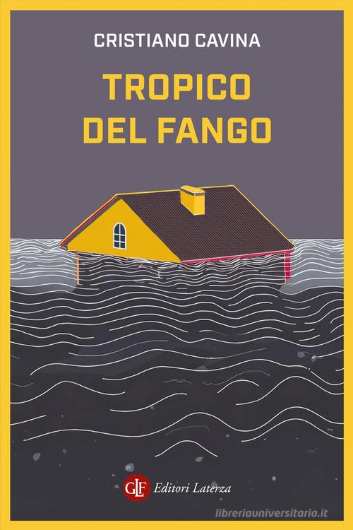 Tropico del fango di Cristiano Cavina edito da Laterza