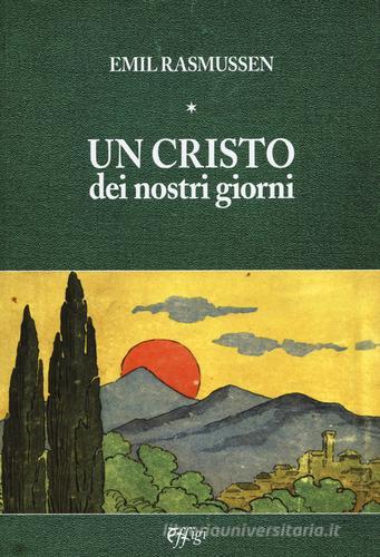 Un Cristo dei nostri giorni di Emil Rasmussen edito da C&P Adver Effigi