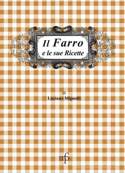 Il farro e le sue ricette di Luciano Mignolli edito da Pacini Fazzi