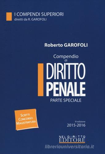 Compendio di diritto penale. Parte speciale di Roberto Garofoli edito da Neldiritto Editore