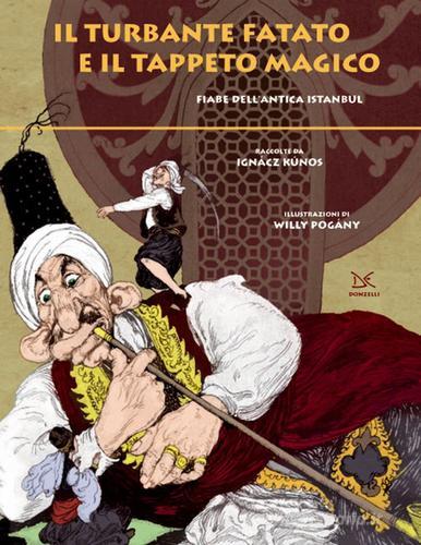 Il turbante fatato e il tappeto magico. Fiabe dell'antica Istanbul di Ignácz Kúnos edito da Donzelli