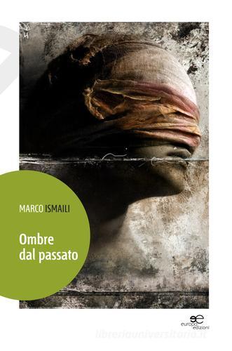 Ombre del passato di Marco Ismaili edito da Europa Edizioni