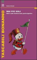 Mai più soli! Note sulla democrazia partecipativa di Giulio Citroni edito da Bonanno