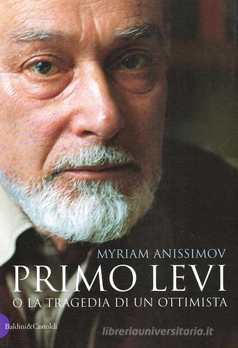 Primo Levi o la tragedia di un ottimista di Myriam Anissimov edito da Dalai Editore