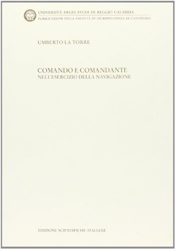 Comando e comandante nell'esercizio della navigazione di Umberto La Torre edito da Edizioni Scientifiche Italiane