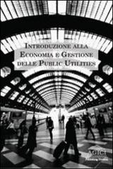 Introduzione alla economia e gestione delle public utilities edito da Agici Publishing