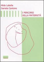 I percorsi della maternità di Alida Labella, Daniela Cantone edito da Venetucci