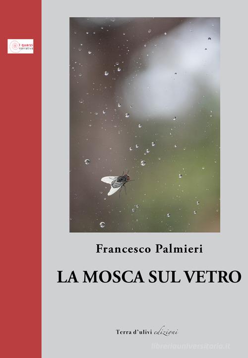 La mosca sul vetro di Francesco Palmieri edito da Terra d'Ulivi