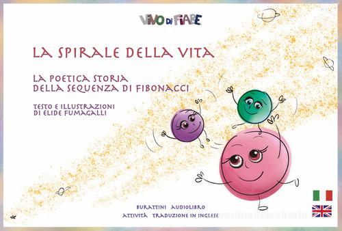La Spirale della Vita. La poetica storia della sequenza di Fibonacci. Schede per Kamishibai. Ediz. bilingue di Elide Fumagalli edito da Vivo di Fiabe