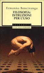 Filosofia: istruzioni per l'uso di Ermanno Bencivenga edito da Mondadori