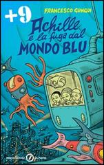 Achille e la fuga dal mondo blu di Francesco Gungui edito da Mondadori