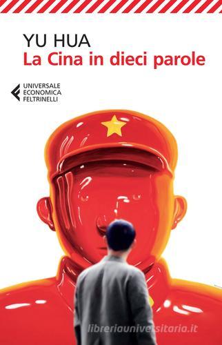 La Cina in dieci parole di Hua Yu edito da Feltrinelli