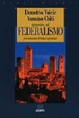 Intervista sul federalismo. Le ragioni delle regioni: il caso Toscana di Vannino Chiti, Demetrio Volcic edito da Giunti Editore