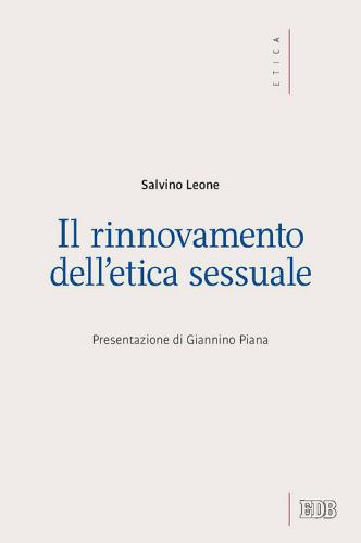 Il rinnovamento dell'etica sessuale di Salvino Leone edito da EDB