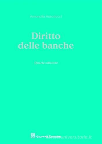 Diritto delle banche di Antonella Antonucci edito da Giuffrè