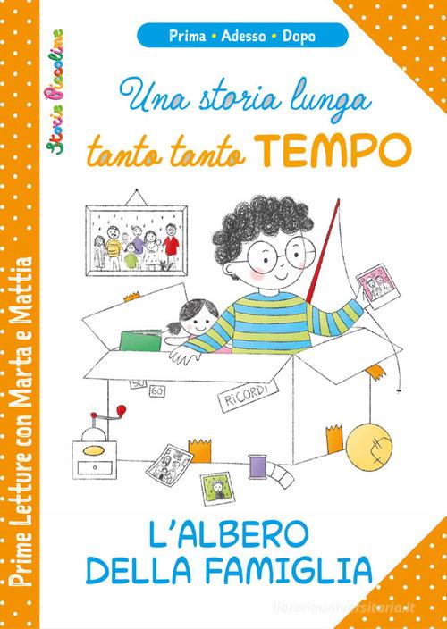 Una storia lunga tanto tanto tempo. L'albero della famiglia. Prime letture con Marta e Mattia di Patrizia Savi edito da Edizioni del Baldo