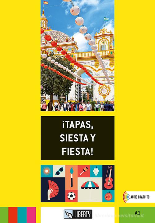 !tapas, siesta y fiesta! Con Audio di Blanca Cortazar edito da Liberty