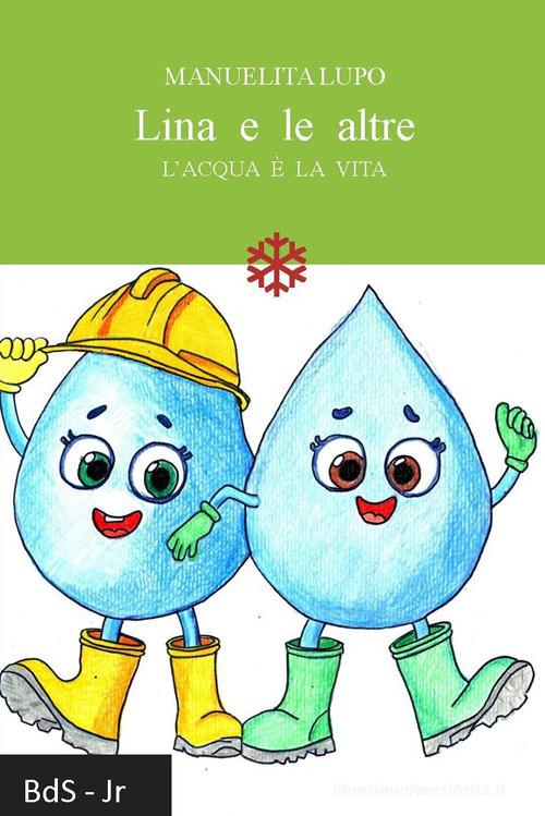 Lina e le altre. L'acqua è la vita di Manuelita Lupo edito da Biblioteca delle Soluzioni