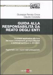 Guida alla responsabilità da reato degli enti di Giuseppe R. Croce, Claudio Coratella edito da Il Sole 24 Ore