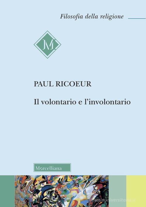 Il volontario e l'involontario di Paul Ricoeur edito da Morcelliana