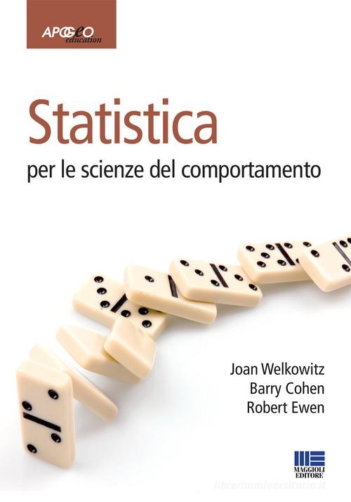 Statistica per le scienze del comportamento di Joan Welkowitz, Barry Cohen, Robert Ewen edito da Apogeo Education
