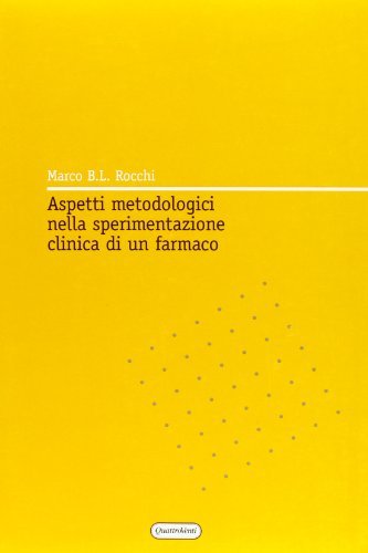 Aspetti metodologici nella sperimentazione clinica di un farmaco di Marco B. Rocchi edito da Quattroventi