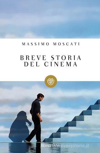 Breve storia del cinema di Massimo Moscati edito da Bompiani