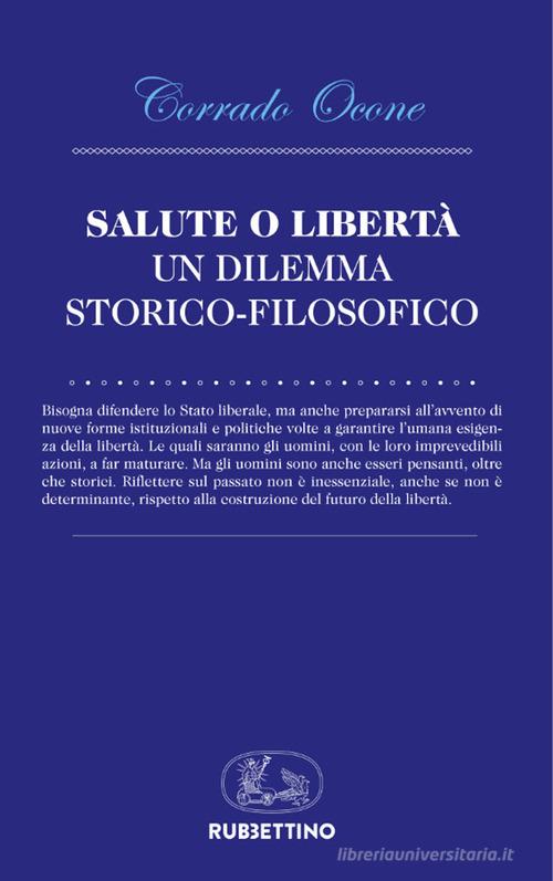 Salute o libertà. Un dilemma storico-filosofico di Corrado Ocone edito da Rubbettino