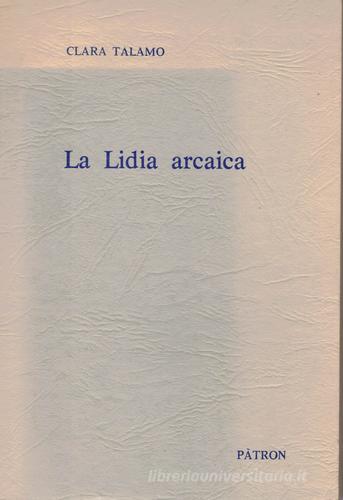 La lidia arcaica (Tradizioni genealogiche ed evoluzione istituzionale) di Clara Talamo edito da Pàtron
