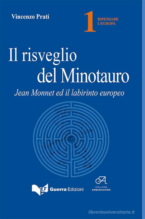 Il risveglio del minotauro. Jean Monnet ed il labirinto europeo di Vincenzo Prati edito da Guerra Edizioni