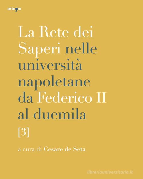 La rete dei saperi nelle università napoletane da Federico II al duemila vol.3 edito da artem
