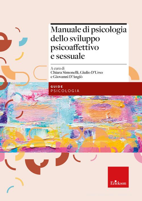 Manuale di psicologia dello sviluppo psicoaffettivo e sessuale di Giulio D'Urso, Chiara Simonelli, Giovanni D'angiò edito da Erickson