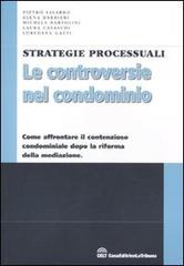 Le controversie nel condominio. Come affrontare il contenzioso condominiale dopo la riforma della mediazione edito da CELT Casa Editrice La Tribuna