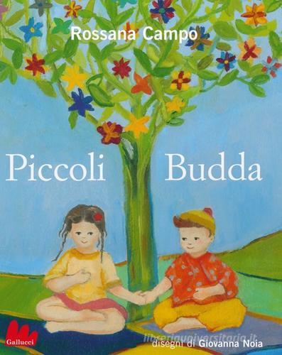 Piccoli Budda. Ediz. illustrata di Rossana Campo edito da Gallucci