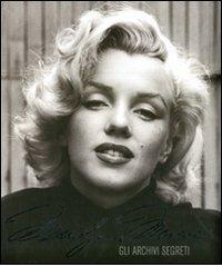 Marilyn Monroe. Gli archivi segreti di Cindy De La Hoz edito da Magazzini Salani