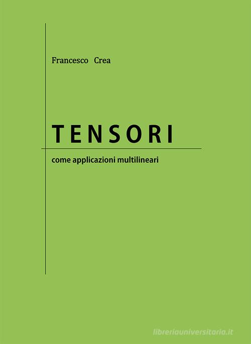 Tensori come applicazioni multilineari di Francesco Crea edito da Nuova Prhomos