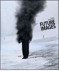 Future images. Ediz. italiana edito da 24 Ore Cultura