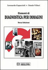 Elementi di diagnostica per immagini di Leonardo Capaccioli, Natale Villari edito da Esculapio