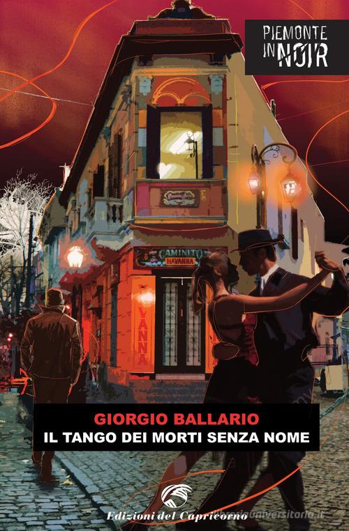 Il tango dei morti senza nome di Giorgio Ballario edito da Edizioni del Capricorno