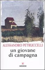 Un giovane di campagna di Alessandro Petruccelli edito da Gremese Editore
