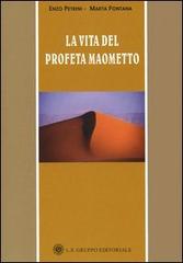 La vita del profeta Maometto di Enzo Petrini, Marta Fontana edito da LS