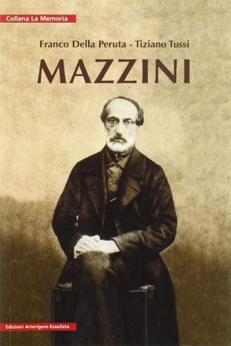 Mazzini di Franco Della Peruta, Tiziano Tussi edito da Arterigere-Chiarotto Editore