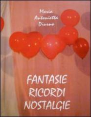 Fantasie ricordi nostalgie di M. Antonietta Diurno edito da Maripa Edizioni