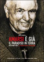 Amarsi è già il paradiso in terra. Don Primo Poggi, la misericordia a piene mani di Sergio Carriero edito da Gruppo Mag